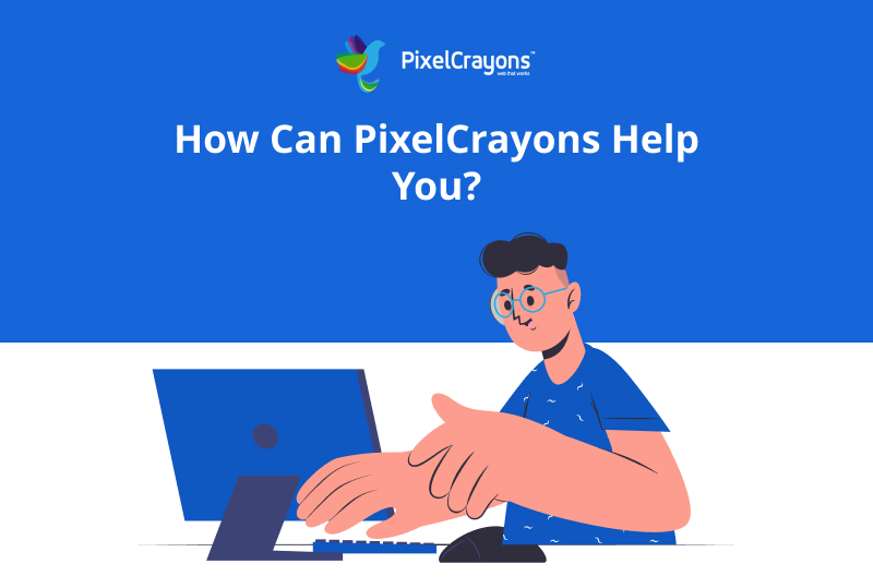 How Can PixelCrayons Help You